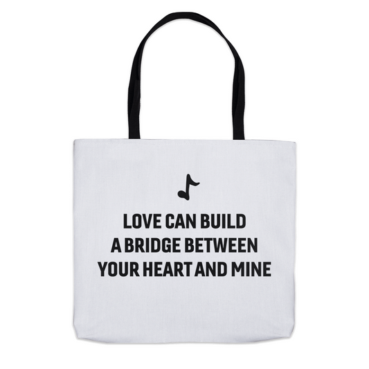 "Love Can Build A Bridge" Lyric Tote Bags